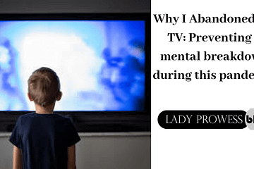 Why I Abandoned My TV: Preventing a mental breakdown during this pandemic