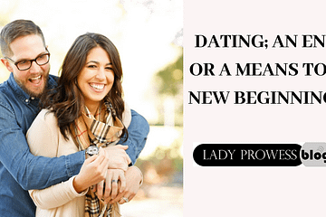 Dating; An end or a means to a new beginning?